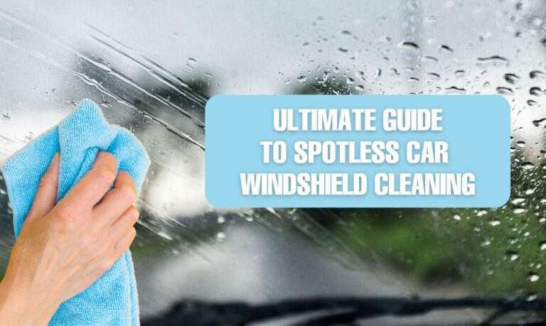 Ultimate Guide to Spotless Car Windshield Cleaning